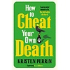 How to Cheat Your Own Death