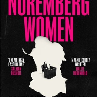 The Nuremberg Women : At the Trial that Brought the Nazis to Justice