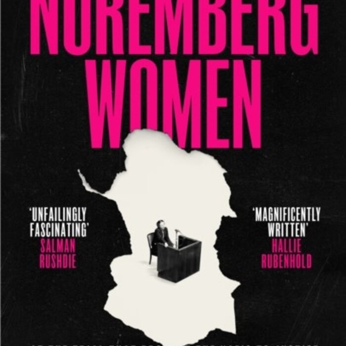 The Nuremberg Women : At the Trial that Brought the Nazis to Justice