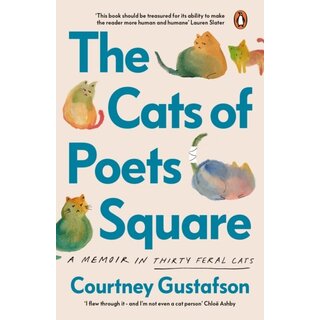 The Cats of Poets Square : A Memoir in Thirty Feral Cats