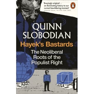 Hayek's Bastards : The Neoliberal Roots of the Populist Right