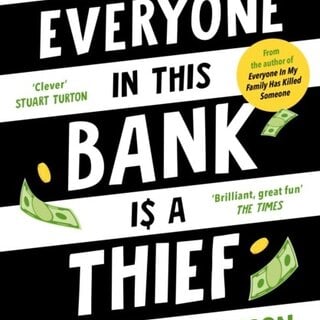 Everyone In This Bank Is A Thief