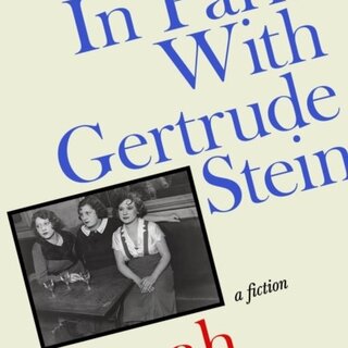 My Year in Paris with Gertrude Stein : A Fiction