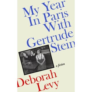 My Year in Paris with Gertrude Stein : A Fiction