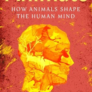 Animate : How Animals Shape the Human Mind