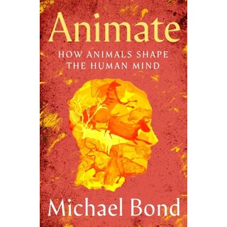 Animate : How Animals Shape the Human Mind