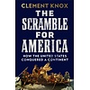 The Scramble for America : How the United States Conquered a Continent