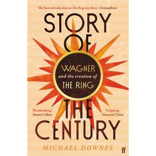 Story of the Century : Wagner and the creation of The Ring