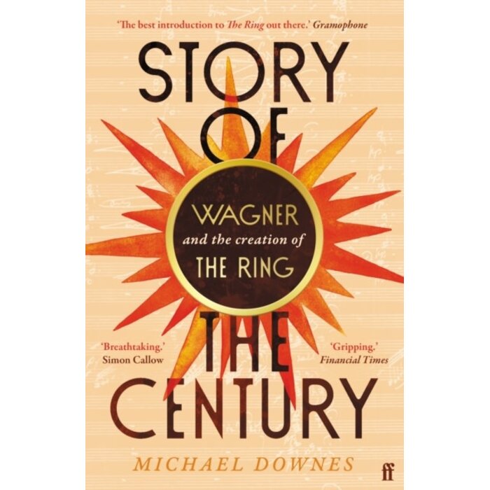 Story of the Century : Wagner and the creation of The Ring