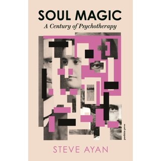 Soul Magic : A Century of Psychotherapy