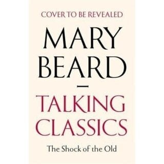 Talking Classics : The Shock of the Old