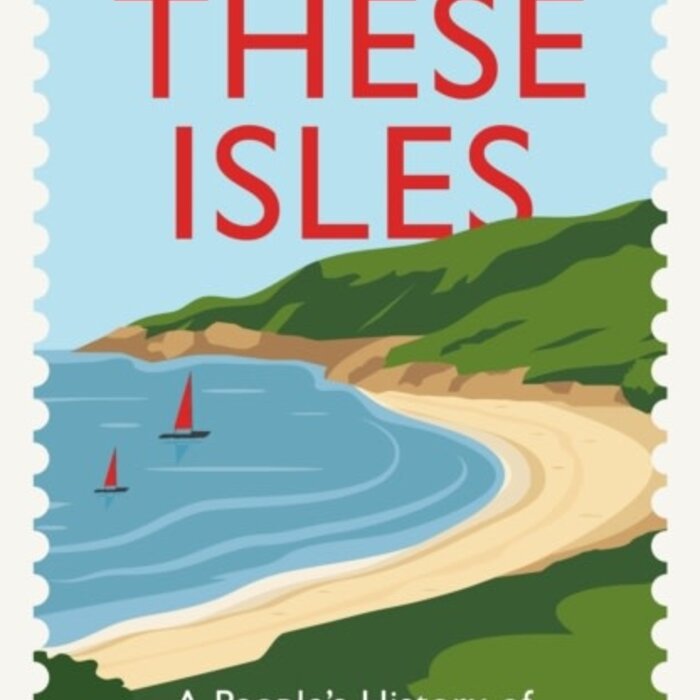 These Isles : A People’s History of England, Ireland, Scotland and Wales
