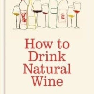 How to Drink Natural Wine