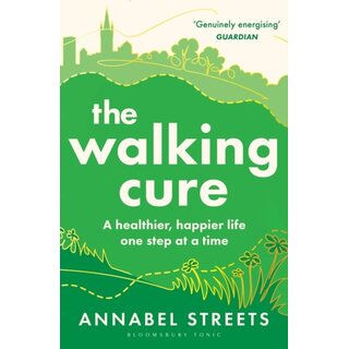 The Walking Cure : A healthier, happier life – one step at a time