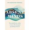 Absent Minds : The untold story of the women who changed psychology forever