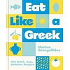Eat Like a Greek : 100 Quick, Easy, Delicious Recipes