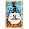 The Age of Alchemy : How Early Innovators Shaped Modern Chemistry