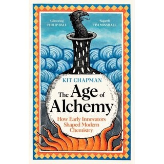 The Age of Alchemy : How Early Innovators Shaped Modern Chemistry