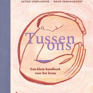 Maud Vanhauwaert Tussen ons - Een klein handboek voor het leven