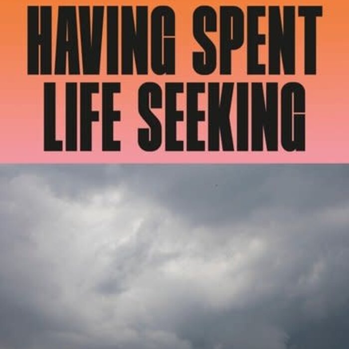 Having Spent Life Seeking