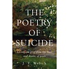 The Poetry of Suicide : Lessons in Grief from the Lives and Deaths of Poets