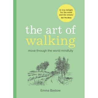 The Art of Walking : Move Through the World Mindfully