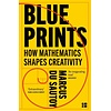 Blueprints : How Mathematics Shapes Creativity