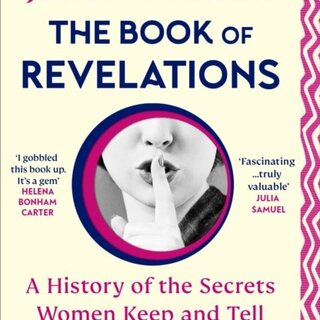 The Book of Revelations : A History of the Secrets Women Keep and Tell from the 1950s to the Present Day