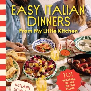 Easy Italian Dinners From My Little Kitchen : 101 wholesome, fast and low-cost recipes
