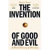 The Invention of Good and Evil : A World History of Morality