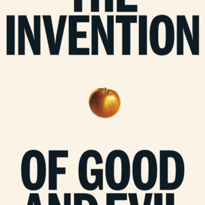 The Invention of Good and Evil : A World History of Morality