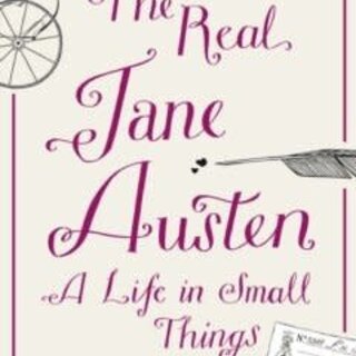 The Real Jane Austen : A Life in Small Things