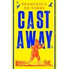 Cast Away : or, the Surprising Adventures of Alexander Selkirk