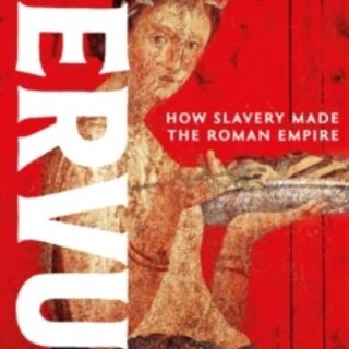 Servus : How Slavery Made the Roman Empire