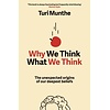Why We Think What We Think