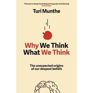 Why We Think What We Think