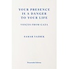 Your Presence Is a Danger to Your Life : Voices from Gaza