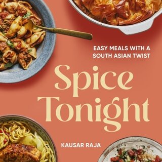 Spice Tonight : Easy meals with a South Asian twist