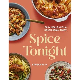 Spice Tonight : Easy meals with a South Asian twist