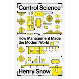 Control Science : How Management Made the Modern World