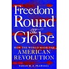 Freedom Round the Globe: How the World Made the American Revolution