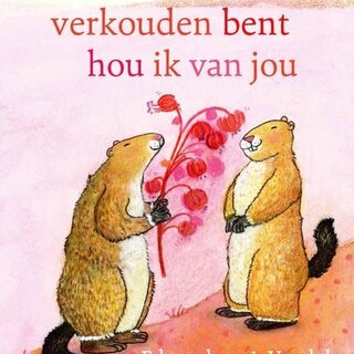 Edward van de Vendel Ook als je verkouden bent hou ik van jou