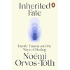 Inherited Fate : Family trauma and the ways of healing