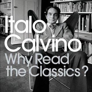 Italo Calvino Why Read the Classics?