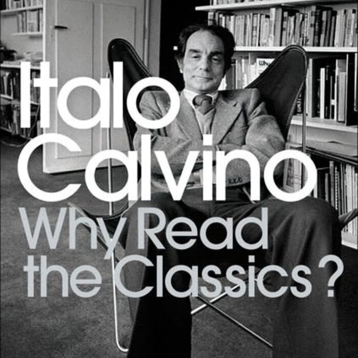 Italo Calvino Why Read the Classics?