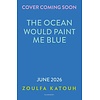 The Ocean Would Paint Me Blue