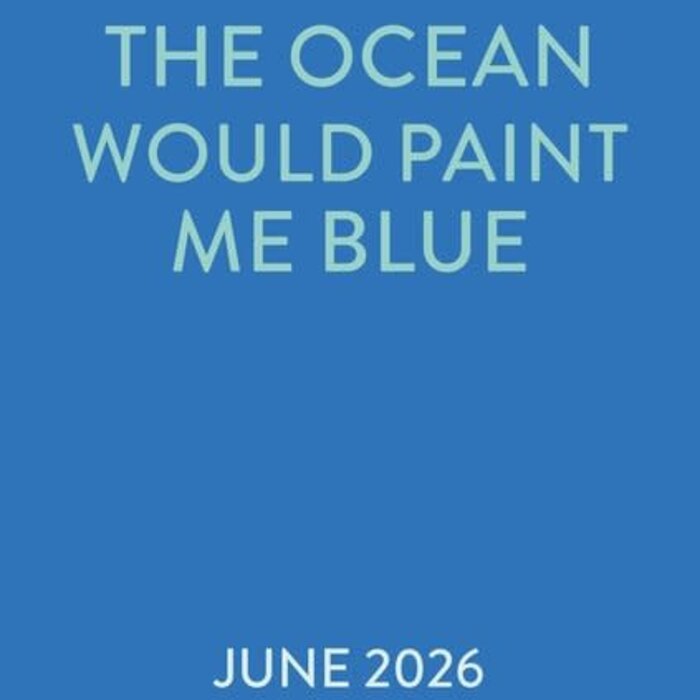 The Ocean Would Paint Me Blue