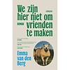 We zijn hier niet om vrienden te maken