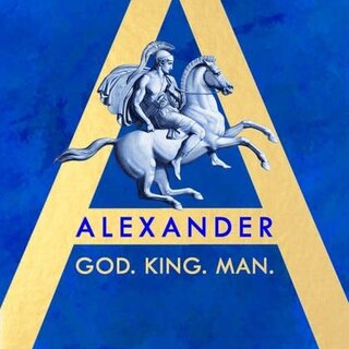 Alexander : God, King, Man