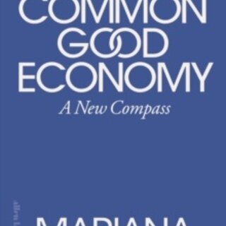 The Common Good Economy : A New Compass